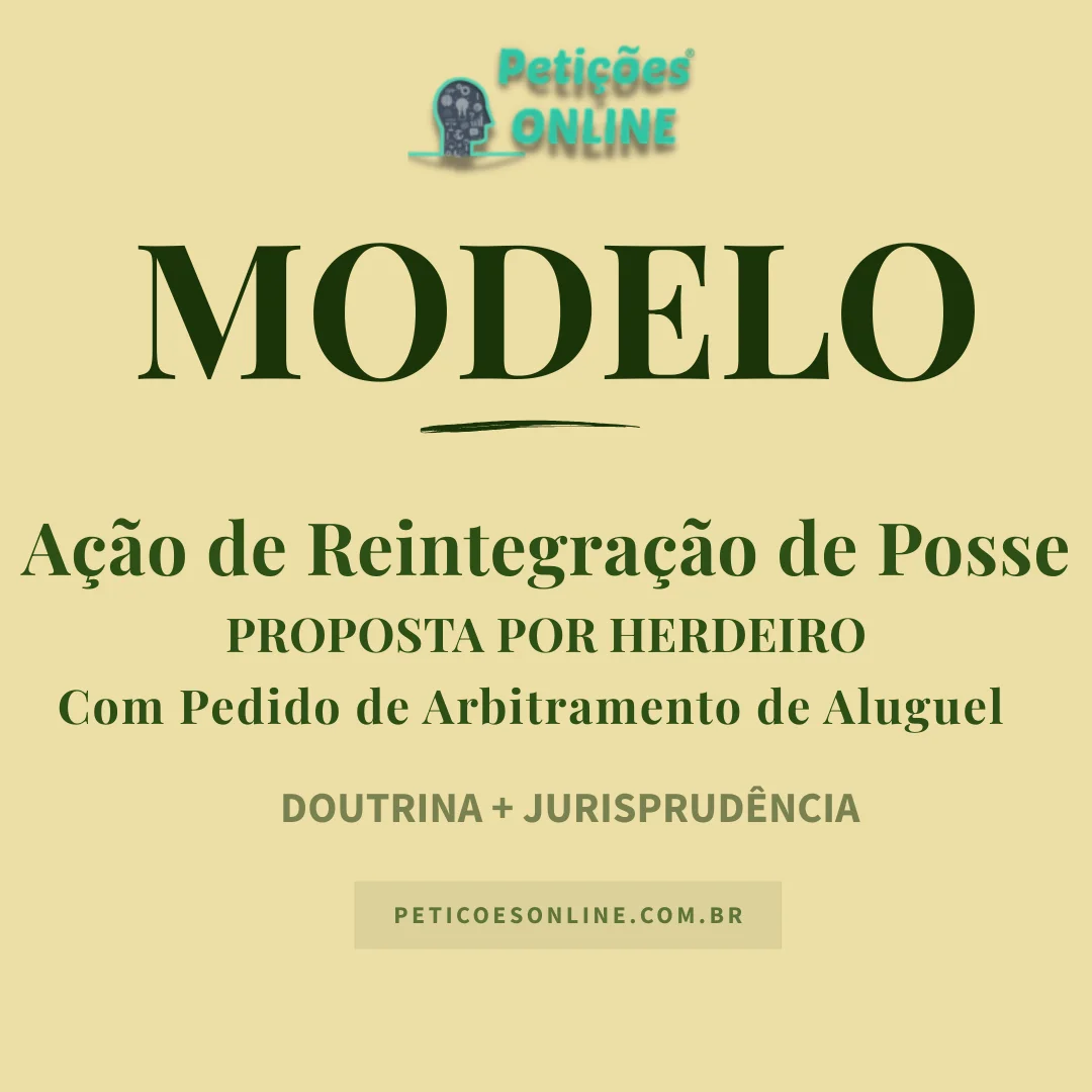 Modelo de Ação de Reintegração de Posse proposta por herdeiro