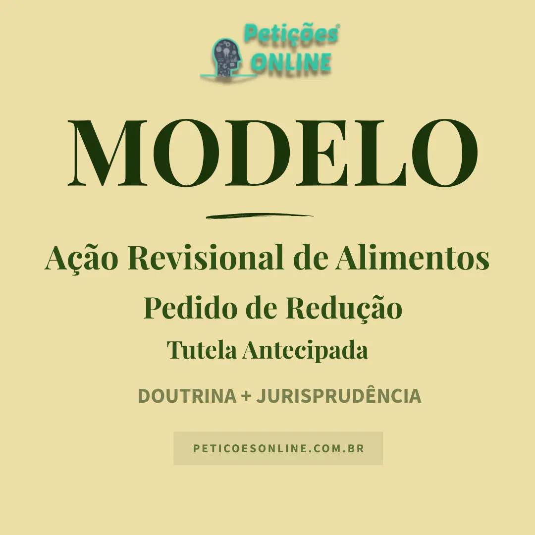 Modelo de Ação Revisional de Alimentos — Redução — Tutela Antecipada