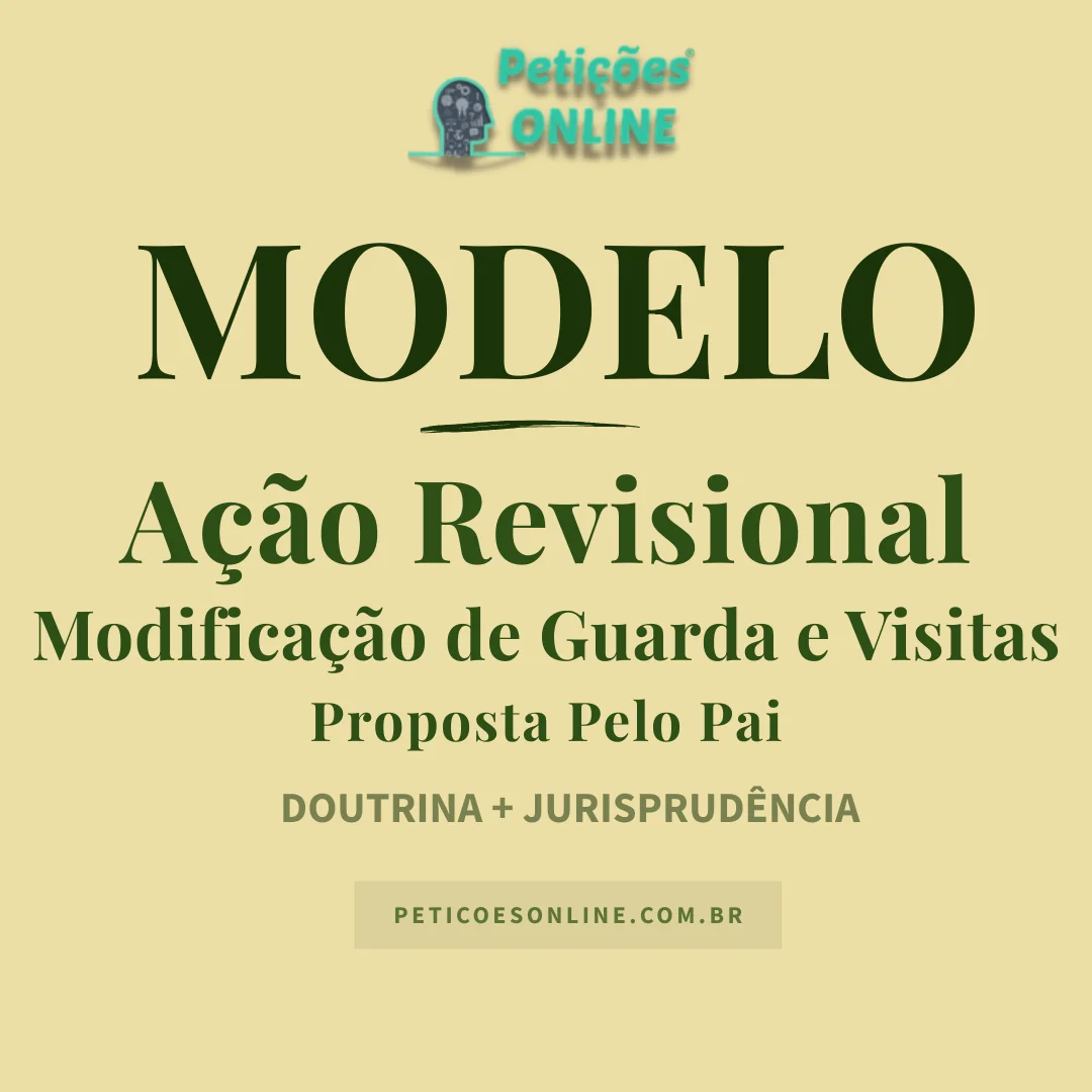 Modelo de A&ccedil;&atilde;o Revisional de Guarda e Visitas Proposta Pelo Pai