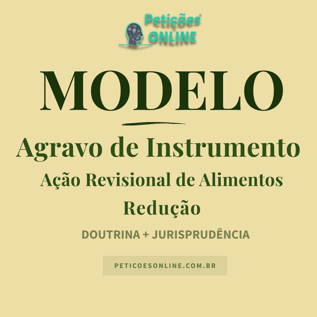 Modelo de Agravo de Instrumento A&ccedil;&atilde;o Revisional de Alimentos Redu&ccedil;&atilde;o