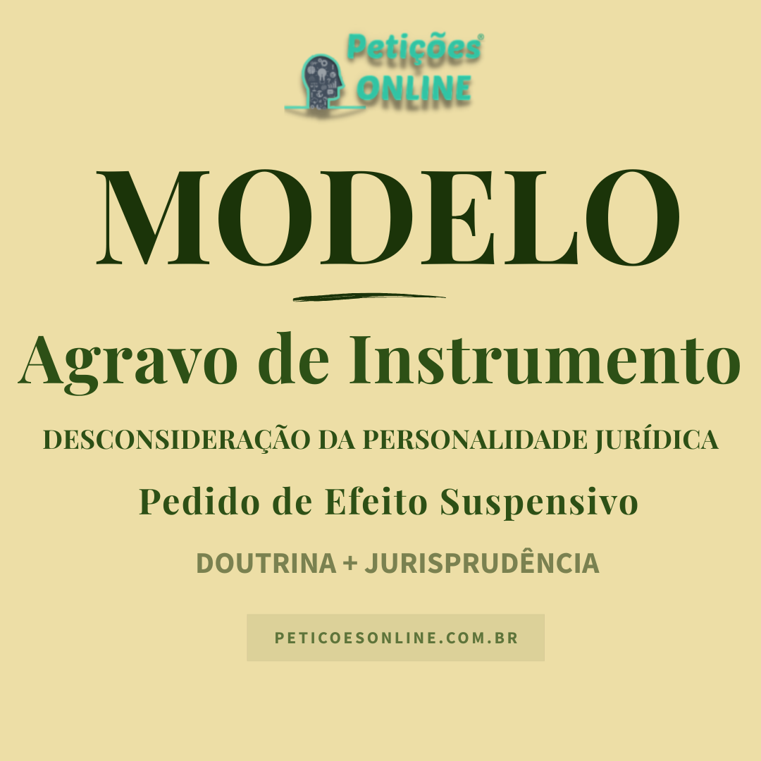 Modelo de Agravo de Instrumento Desconsidera&ccedil;&atilde;o da Personalidade Jur&iacute;dica