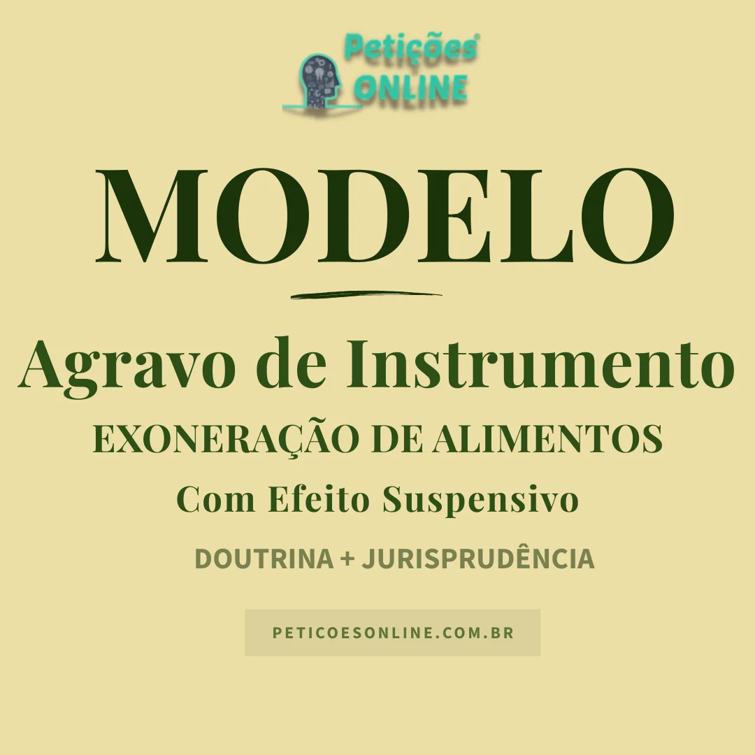 Modelo de Agravo de Instrumento Exonera&ccedil;&atilde;o de Alimentos