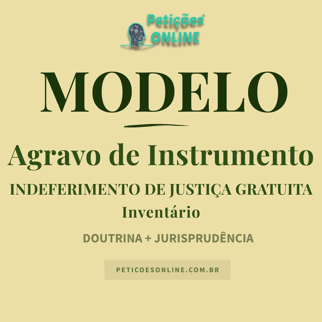 Modelo de Agravo de Instrumento Indeferimento de Justi&ccedil;a Gratuita Invent&aacute;rio