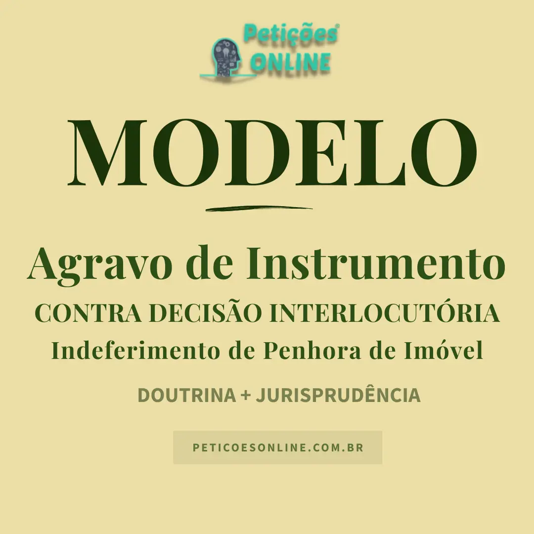Modelo de Agravo de Instrumento Indeferimento Penhora de Im&oacute;vel