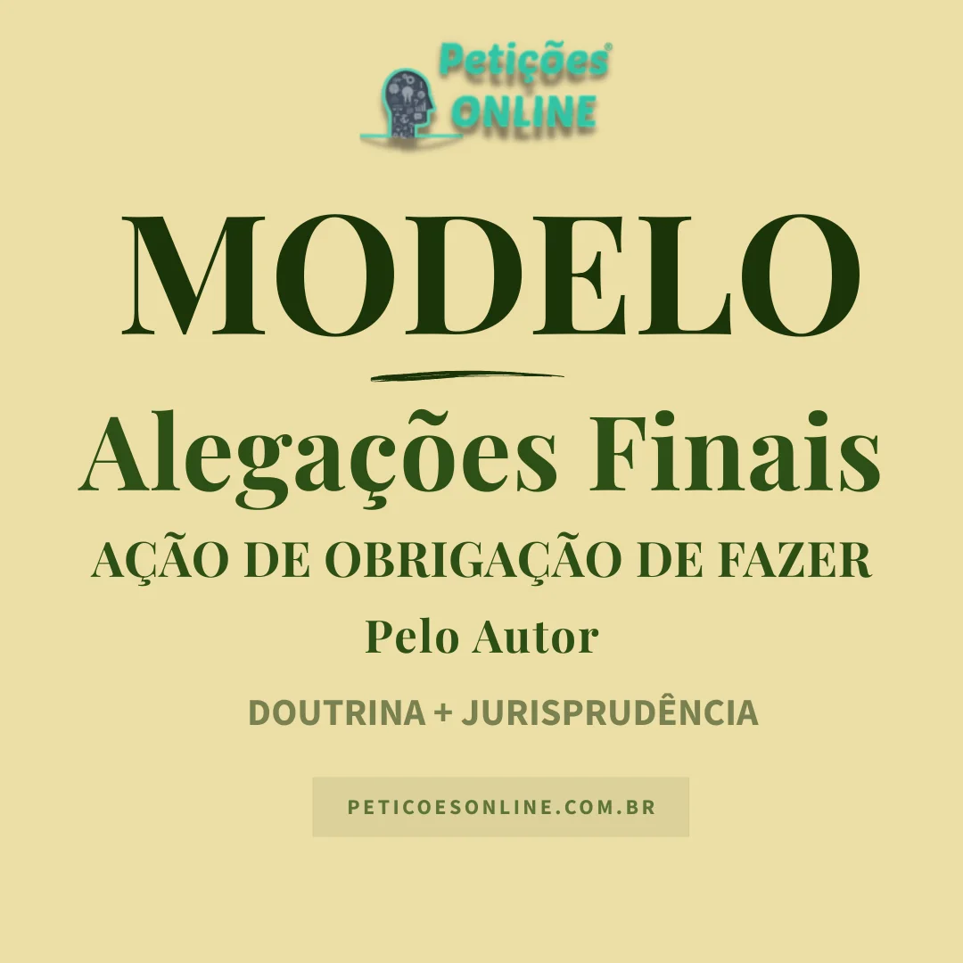 Modelo de Alega&ccedil;&otilde;es Finais em A&ccedil;&atilde;o de Obriga&ccedil;&atilde;o de Fazer Autor