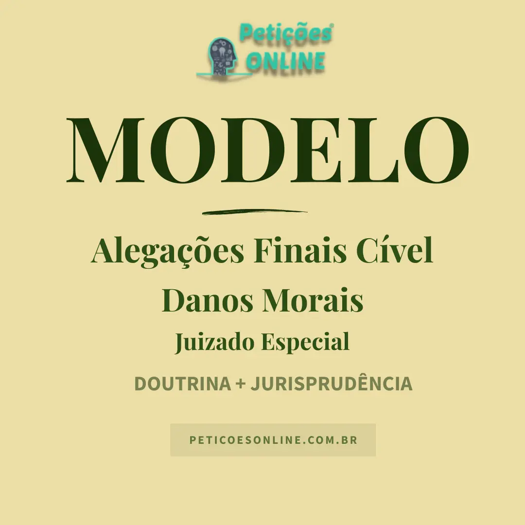 Modelo de Alega&ccedil;&otilde;es Finais no Juizado Especial C&iacute;vel Danos Morais