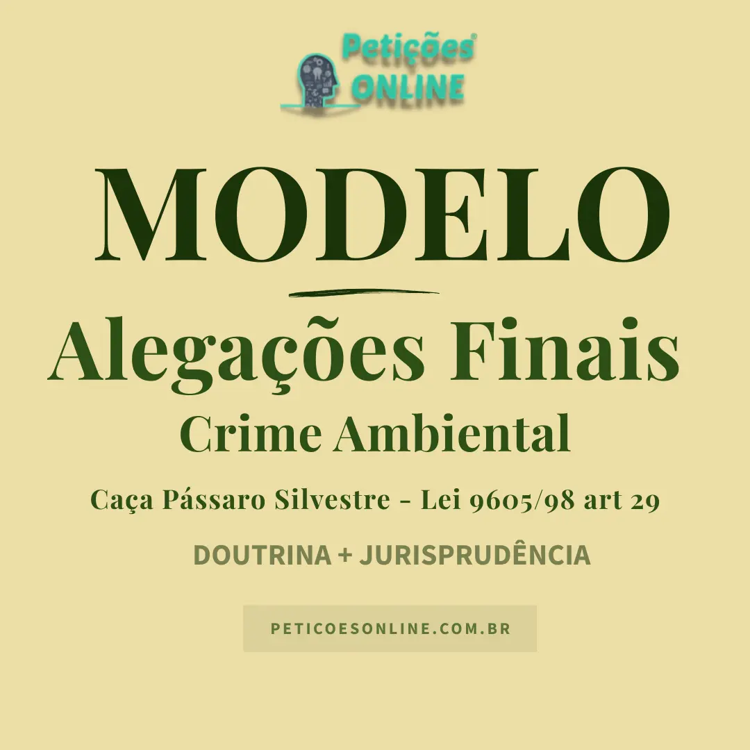 Modelo de alega&ccedil;&otilde;es por crime ambiental Ca&ccedil;a p&aacute;ssaro silvestre