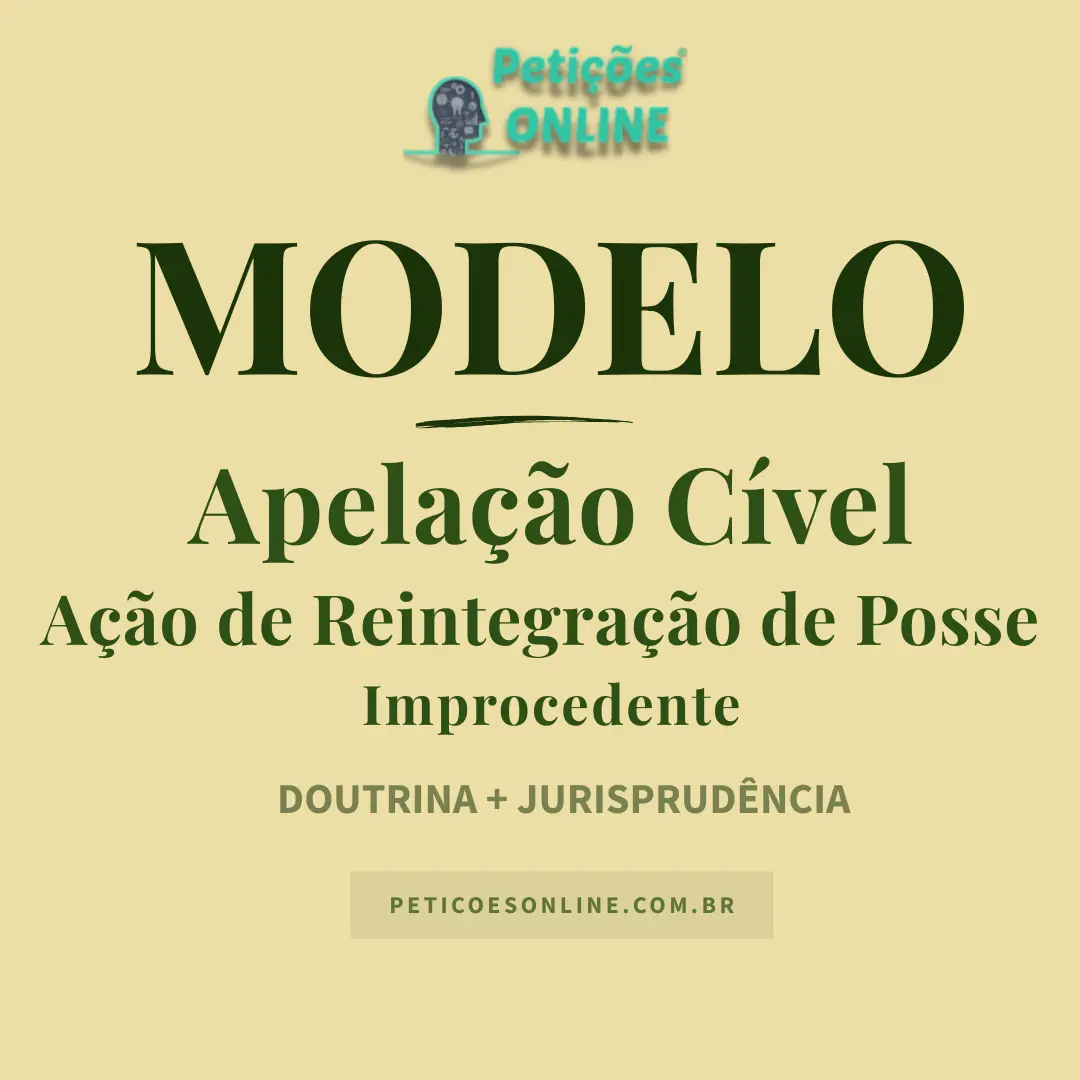 Modelo de Apela&ccedil;&atilde;o A&ccedil;&atilde;o de Reintegra&ccedil;&atilde;o de Posse Improcedente