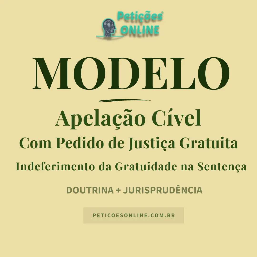 Modelo de Apela&ccedil;&atilde;o C&iacute;vel Com Pedido de Justi&ccedil;a Gratuita