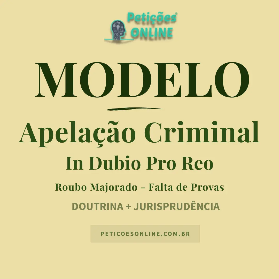Modelo de Apela&ccedil;&atilde;o Criminal In Dubio Pro Reo Roubo Majorado