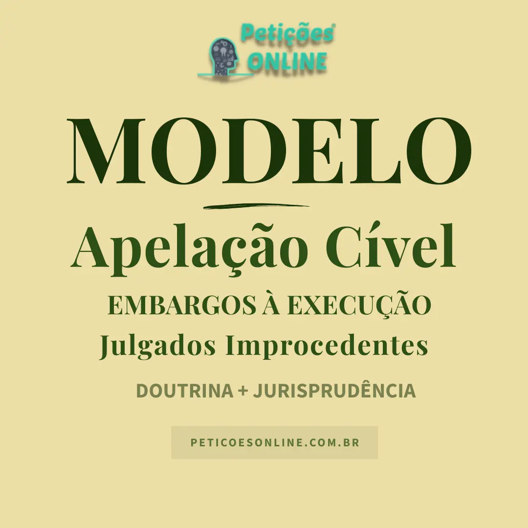 Modelo de Apela&ccedil;&atilde;o em Embargos &agrave; Execu&ccedil;&atilde;o Improcedente