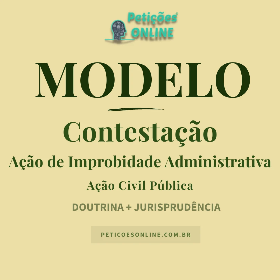 Modelo de Contesta&ccedil;&atilde;o A&ccedil;&atilde;o de Improbidade Administrativa - A&ccedil;&atilde;o Civil P&uacute;blica