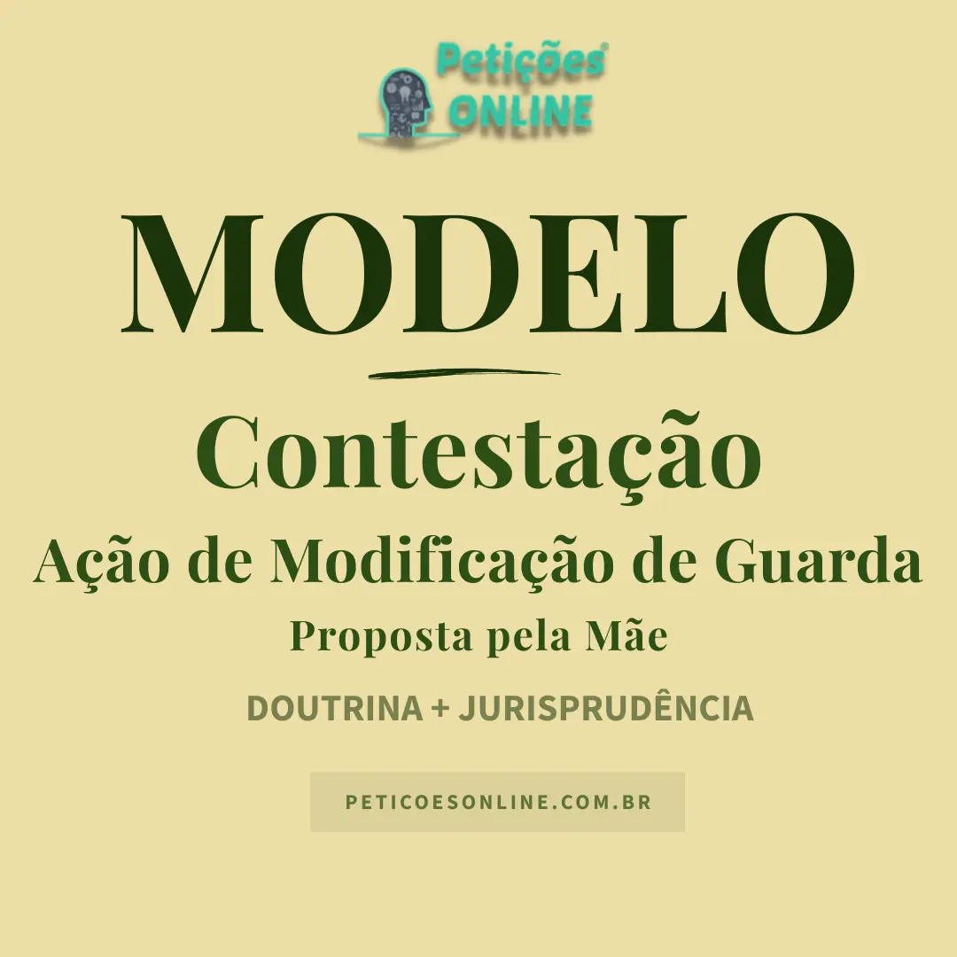 Modelo de Contesta&ccedil;&atilde;o A&ccedil;&atilde;o de Modifica&ccedil;&atilde;o de Guarda Proposta Pela M&atilde;e