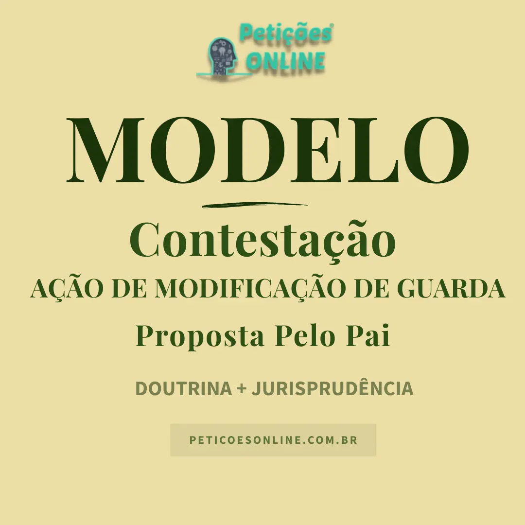 Modelo de Contesta&ccedil;&atilde;o A&ccedil;&atilde;o de Modifica&ccedil;&atilde;o de Guarda Proposta Pelo Pai