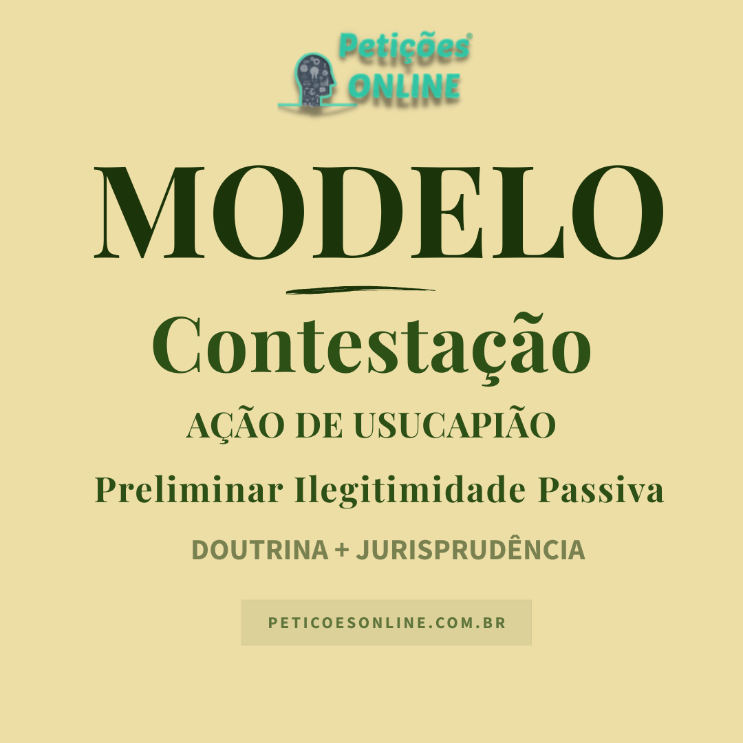 Modelo de Contesta&ccedil;&atilde;o &mdash; Usucapi&atilde;o Extraordin&aacute;ria &mdash; Ilegitimidade Passiva
