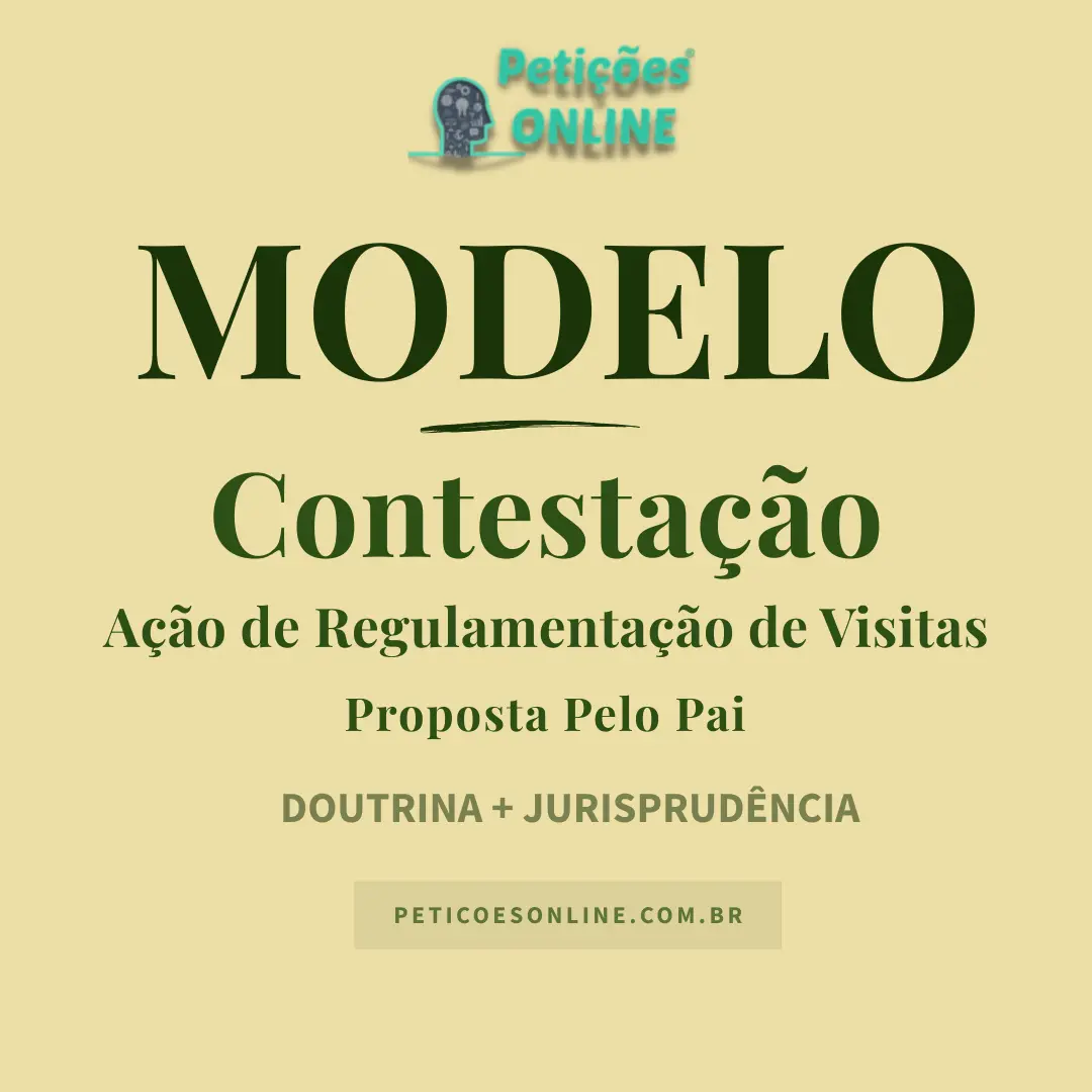 Modelo de Contesta&ccedil;&atilde;o &agrave; A&ccedil;&atilde;o de Regulamenta&ccedil;&atilde;o de Visitas Proposta pelo Pai