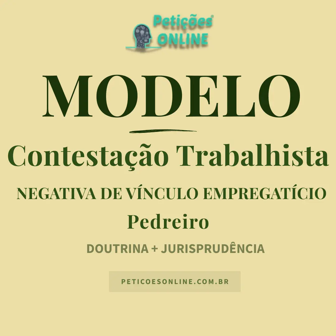 Modelo de Contesta&ccedil;&atilde;o Trabalhista &mdash; Negativa de V&iacute;nculo Empregat&iacute;cio &mdash; Pedreiro &mdash; Contrato de Empreitada