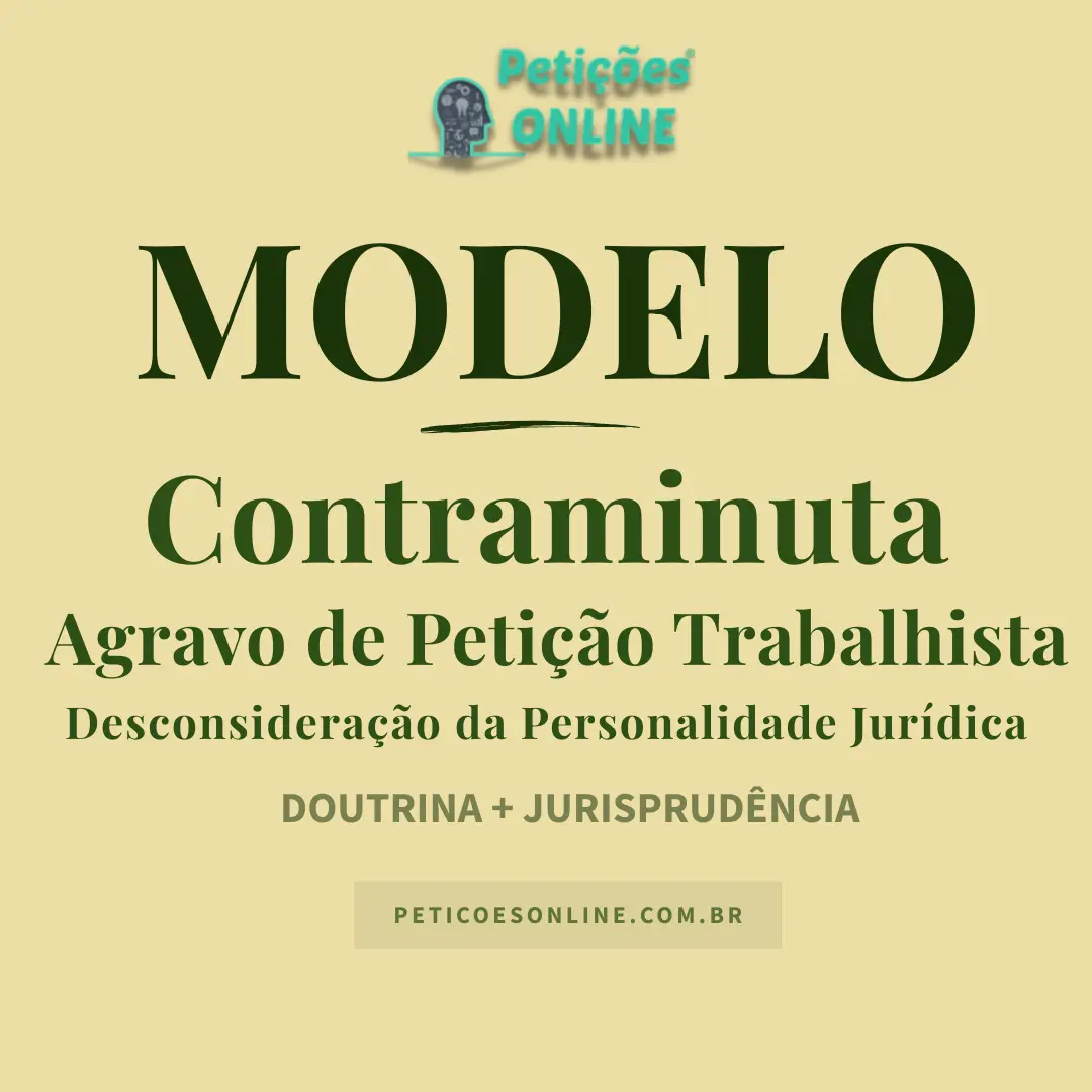 Modelo de Contraminuta de Agravo de Petição Trabalhista — Desconsideração da Personalidade Jurídica