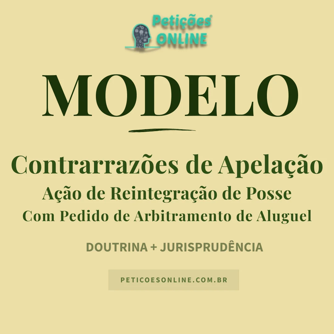 Modelo de Contrarraz&otilde;es de Apela&ccedil;&atilde;o em A&ccedil;&atilde;o de Reintegra&ccedil;&atilde;o de Posse