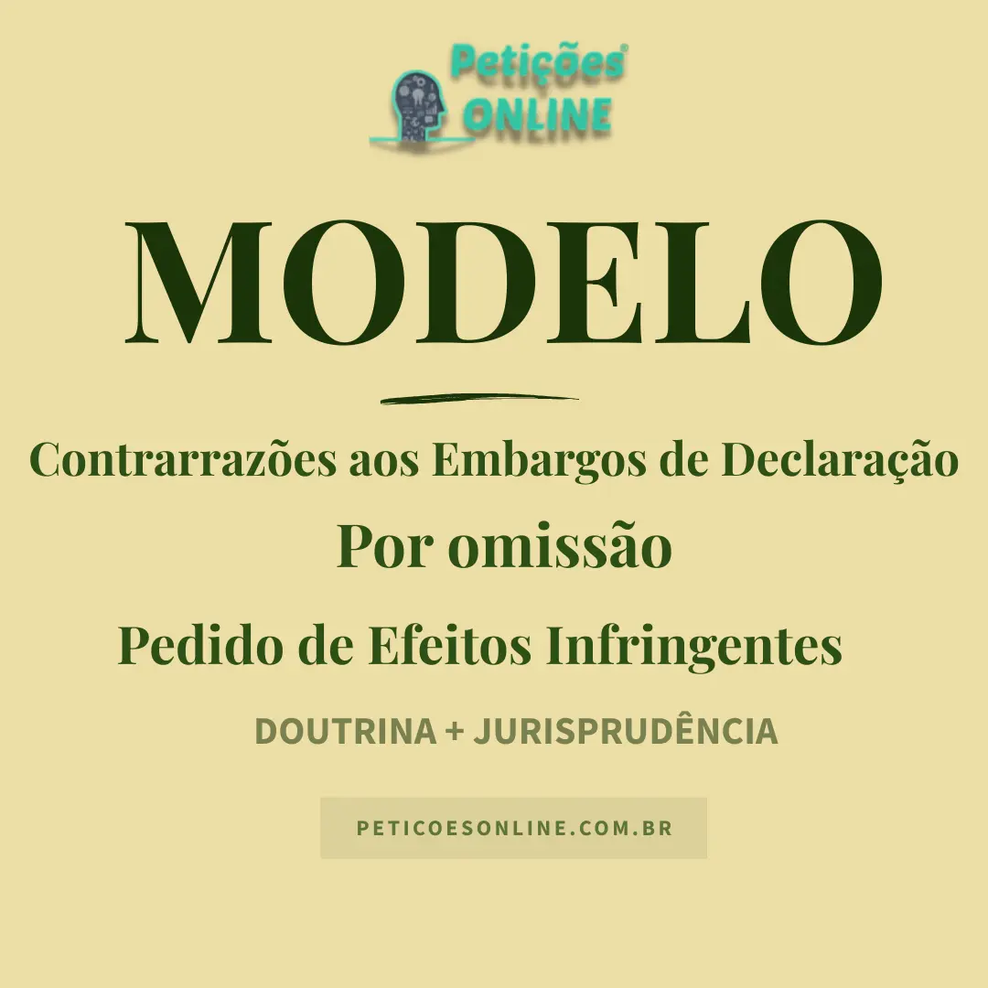 Modelo de Contrarraz&otilde;es aos Embargos de Declara&ccedil;&atilde;o &mdash; Omiss&atilde;o &mdash; Efeitos Infringentes