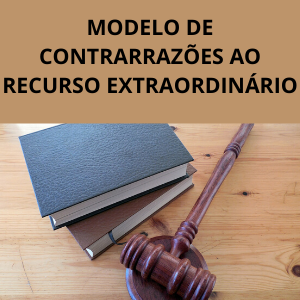 Modelo de contrarrazões ao recurso extraordinário cível Novo CPC