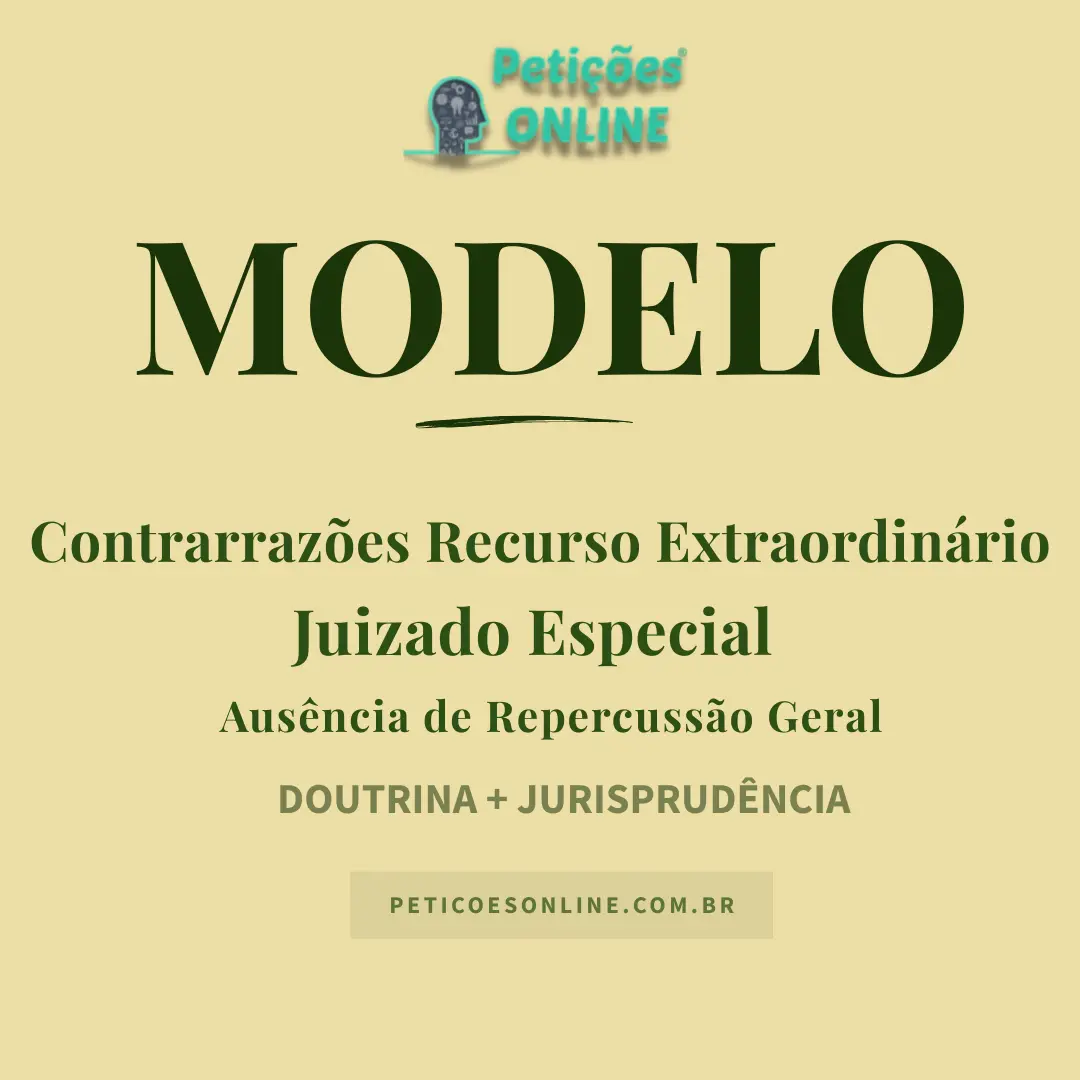 Modelo de Contrarraz&otilde;es ao Recurso Extraordin&aacute;rio &mdash; Juizado Especial C&iacute;vel
