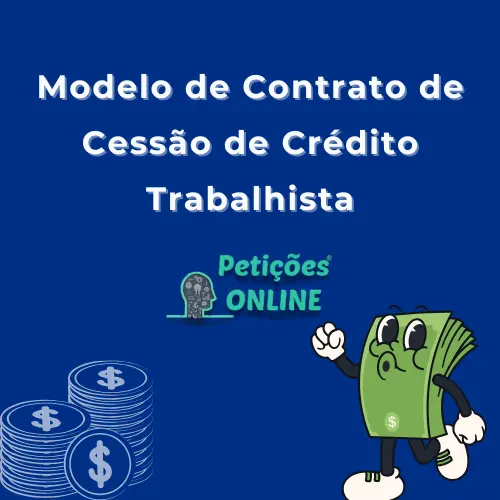 Modelo de Contrato de Cessão de Crédito Trabalhista