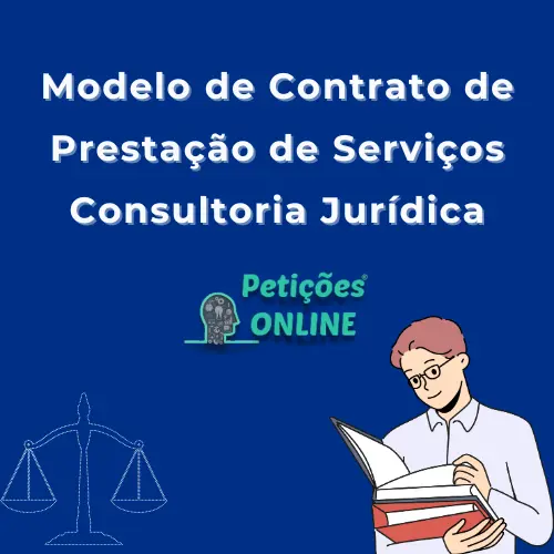 Contrato Presta&ccedil;&atilde;o Servi&ccedil;os Advocat&iacute;cios Consultoria Jur&iacute;dica