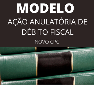 Modelo de ação anulatória de débito fiscal novo cpc IPTU