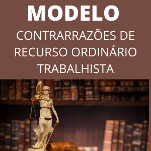 Modelo de contrarrazões de recurso ordinário trabalhista