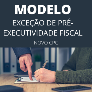 Modelo de petição de exceção de pré-executividade fiscal novo cpc
