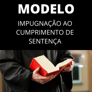 Modelo de impugnação ao cumprimento de sentença novo cpc