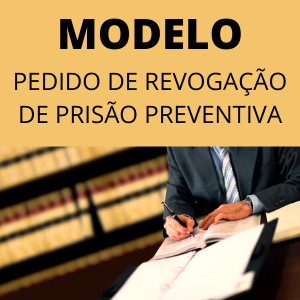 Modelo de pedido de revogação de prisão preventiva