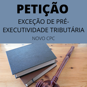 Modelo de petição Exceção de pré-executividade tributária novo cpc