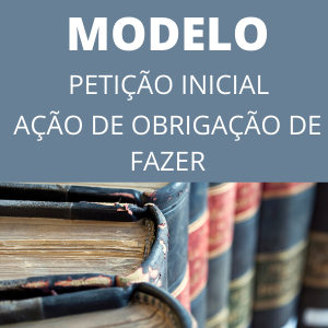 Modelo de petição inicial ação de obrigação de fazer novo CPC