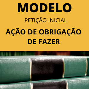 Modelo de petição inicial de ação de obrigação de fazer c/c pedido de tutela antecipada