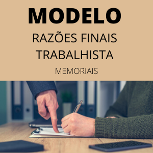 Modelo de razões finais trabalhista (memoriais)