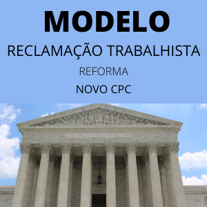 Modelo de reclamação trabalhista reforma novo cpc adicional insalubridade