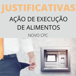 Modelo justificativas em ação de execução de alimentos novo CPC