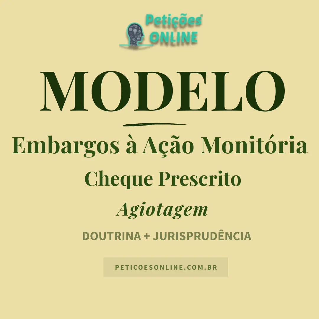 Modelo de Embargos &agrave; A&ccedil;&atilde;o Monit&oacute;ria Cheque Prescrito Agiotagem