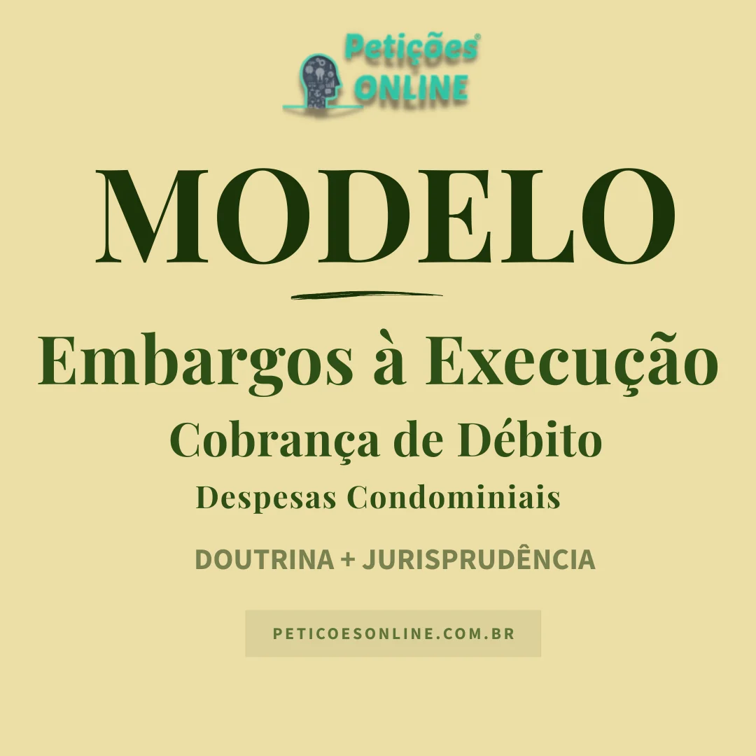 Modelo de Embargos &agrave; Execu&ccedil;&atilde;o Cobran&ccedil;a de Despesas Condominiais