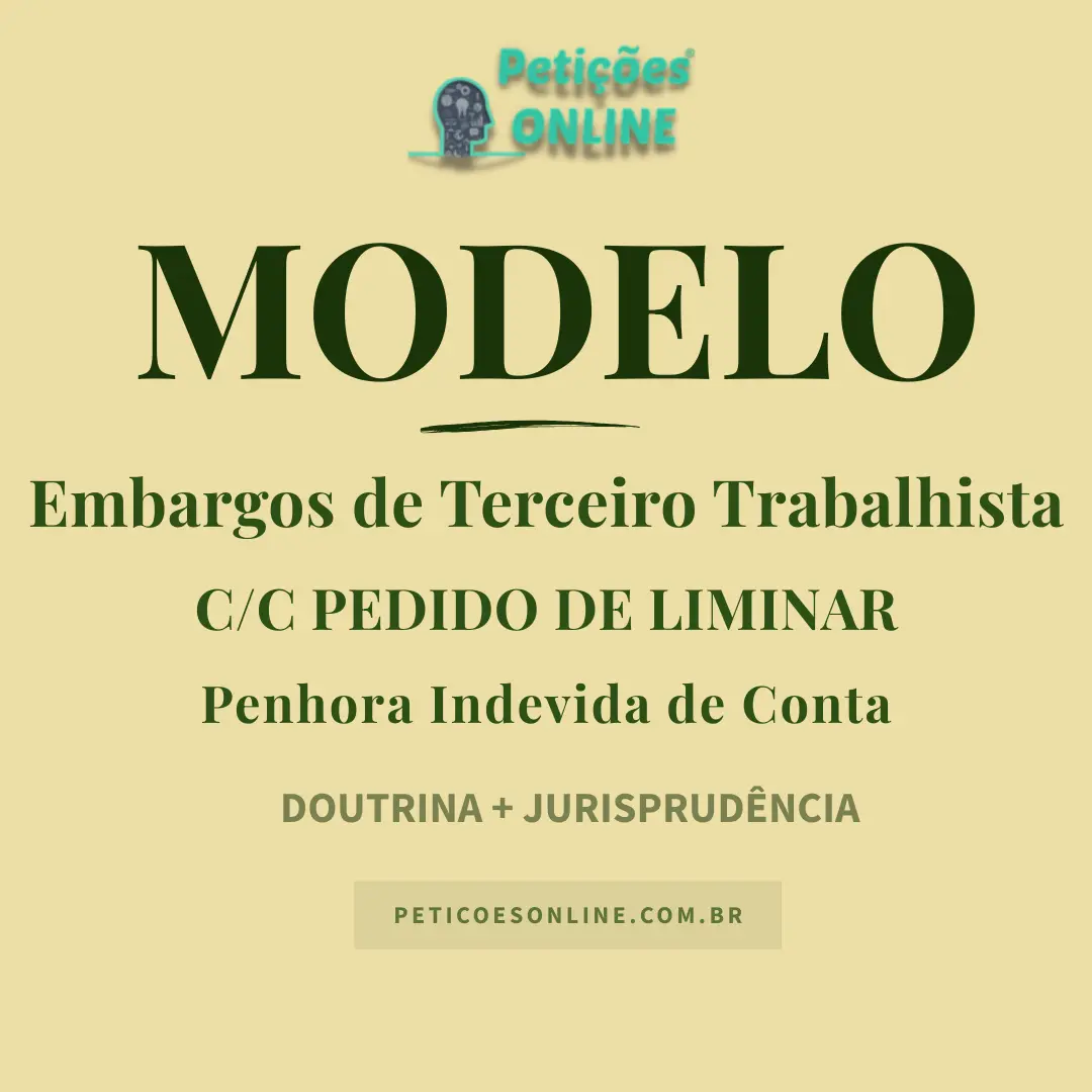 Modelo de Embargos de Terceiro Trabalhista c/c Pedido de Liminar