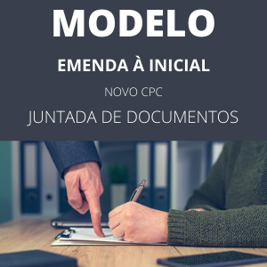 Modelo de petição de emenda à inicial novo CPC Juntada de documentos