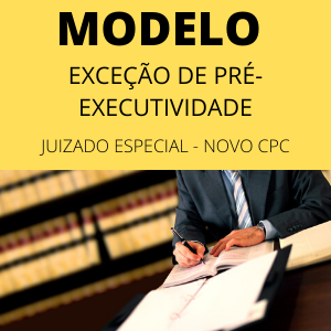 Modelo de exceção de pré-executividade juizado especial novo cpc