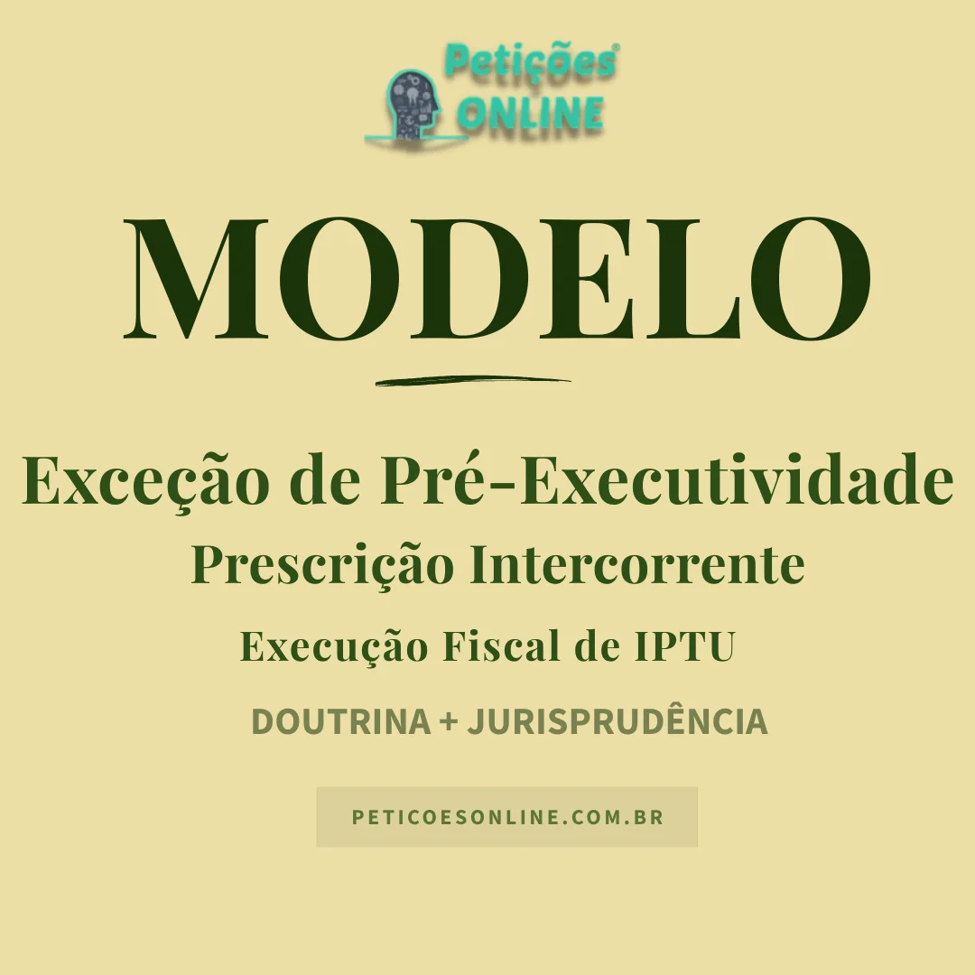 Modelo Exceção Pré Executividade Execução Fiscal Prescrição Intercorrente IPTU
