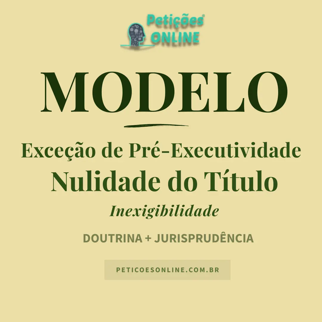 Modelo de Exceção de Pré-executividade — Execução de Título Extrajudicial — Nulidade — Inexigibilidade