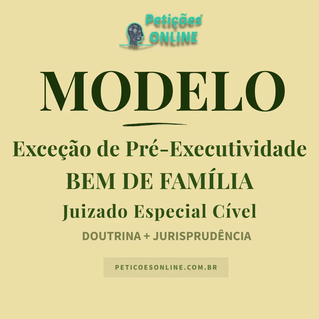 Modelo de Exce&ccedil;&atilde;o de Pr&eacute;-Executividade Bem Fam&iacute;lia Juizado Especial