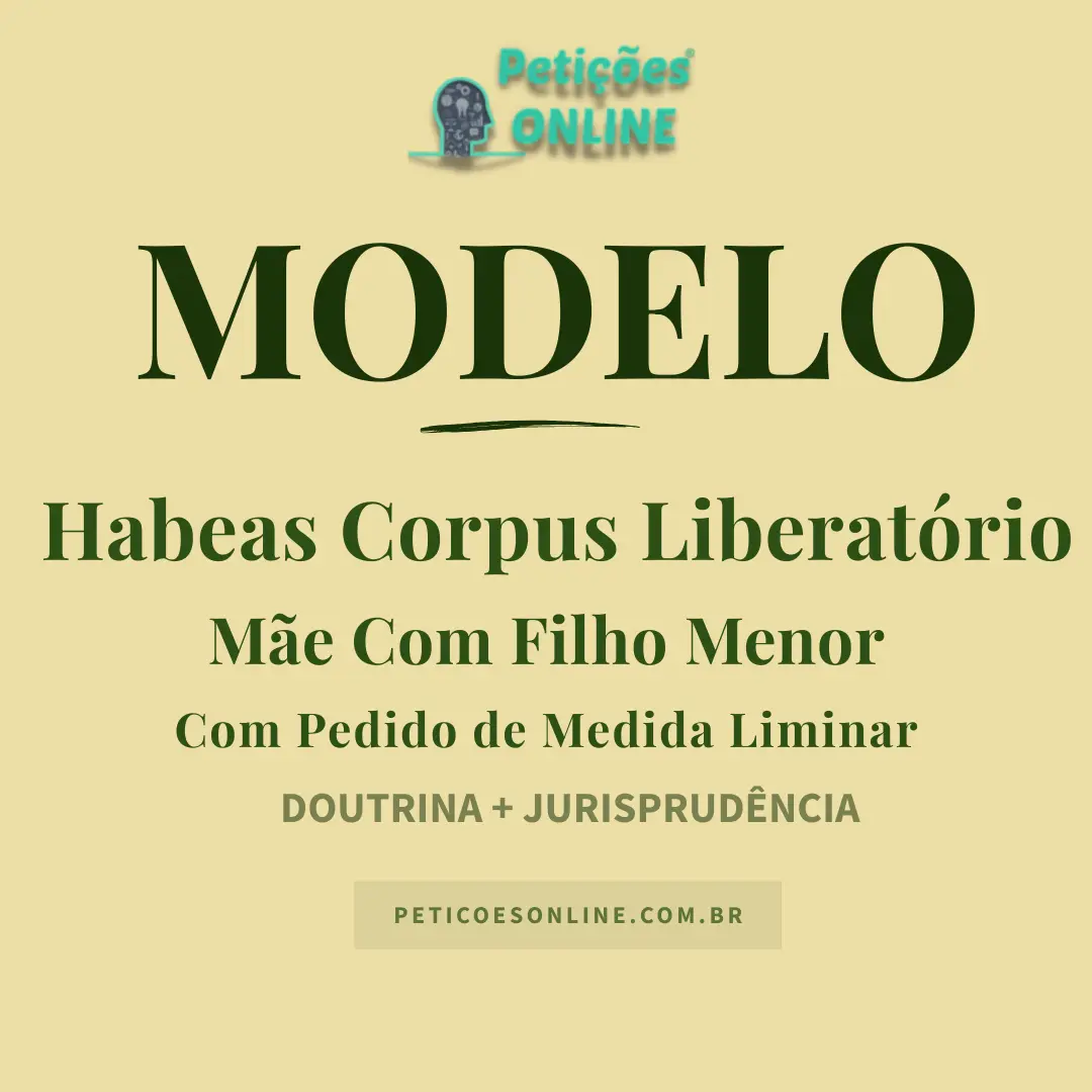 Modelo de Habeas Corpus M&atilde;e Com Filho Menor