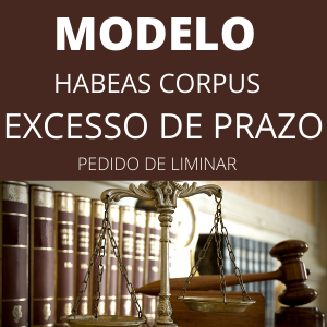 Modelo de habeas corpus c/c pedido liminar excesso de prazo