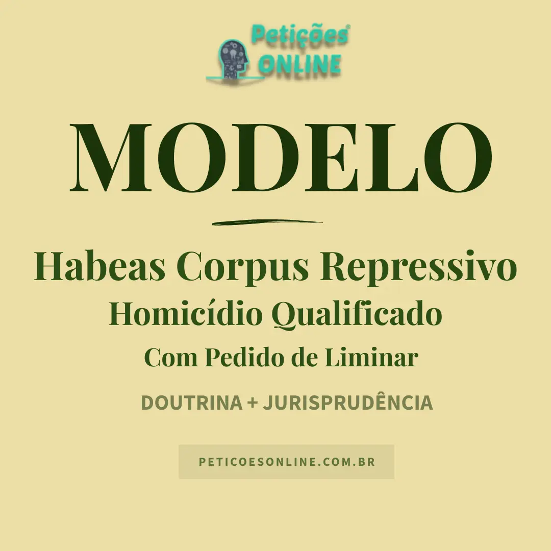 Modelo de Habeas Corpus Repressivo Homicídio Qualificado